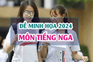 Đề minh hoạ Tiếng Nga 2024 thi tốt nghiệp THPT
